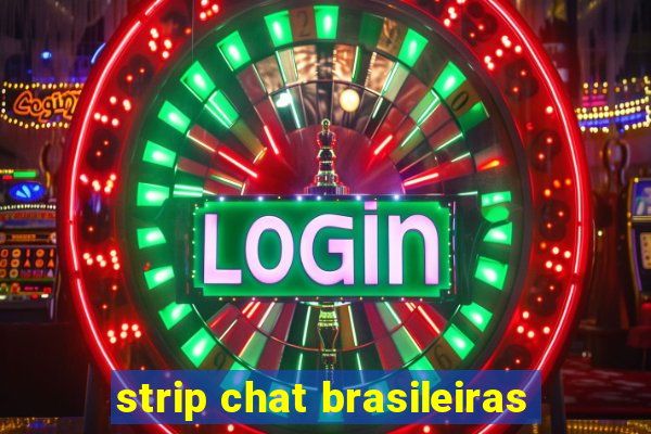 strip chat brasileiras